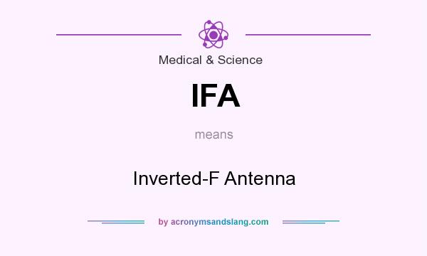 What does IFA mean? It stands for Inverted-F Antenna