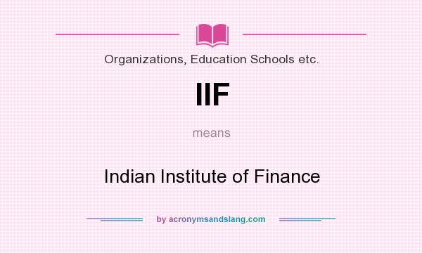 What does IIF mean? It stands for Indian Institute of Finance