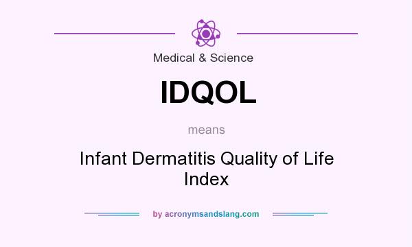What does IDQOL mean? It stands for Infant Dermatitis Quality of Life Index