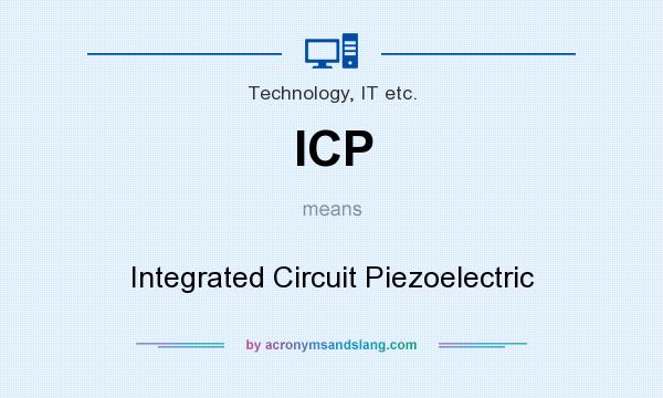 What does ICP mean? It stands for Integrated Circuit Piezoelectric