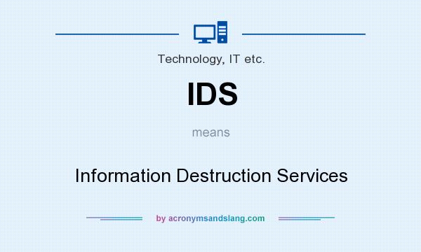 What does IDS mean? It stands for Information Destruction Services