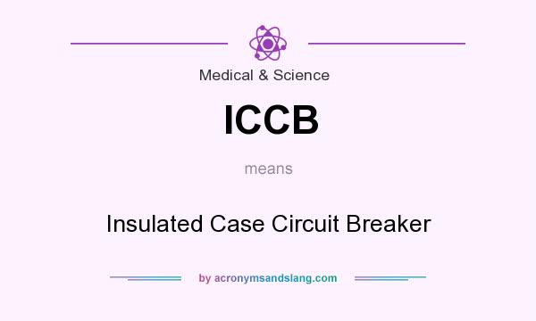What does ICCB mean? It stands for Insulated Case Circuit Breaker