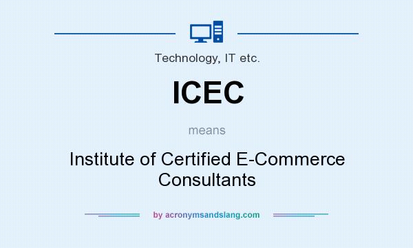 What does ICEC mean? It stands for Institute of Certified E-Commerce Consultants