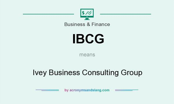 What does IBCG mean? It stands for Ivey Business Consulting Group