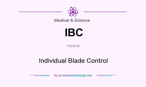What does IBC mean? It stands for Individual Blade Control