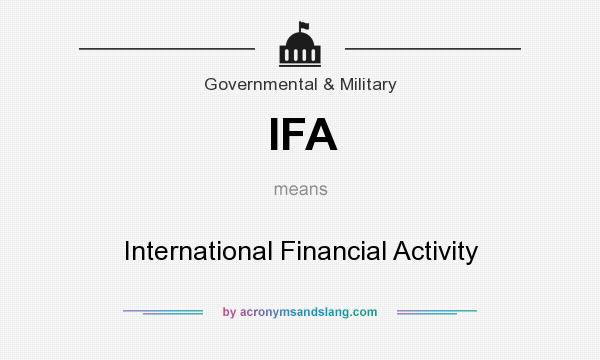 What does IFA mean? It stands for International Financial Activity
