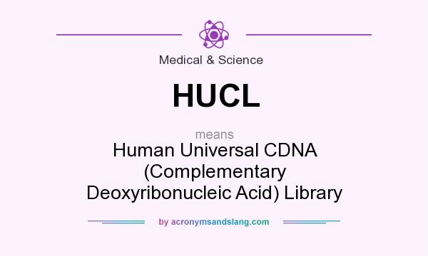 What does HUCL mean? It stands for Human Universal CDNA (Complementary Deoxyribonucleic Acid) Library
