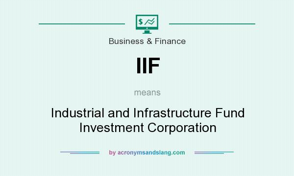What does IIF mean? It stands for Industrial and Infrastructure Fund Investment Corporation