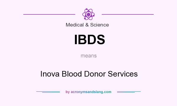 What does IBDS mean? It stands for Inova Blood Donor Services
