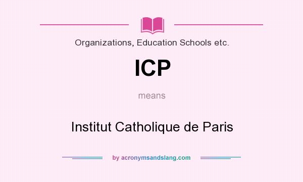 What does ICP mean? It stands for Institut Catholique de Paris