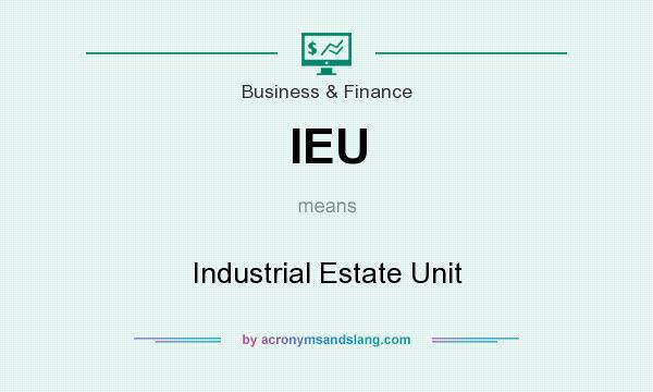 What does IEU mean? It stands for Industrial Estate Unit