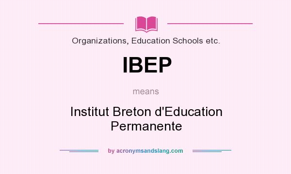 What does IBEP mean? It stands for Institut Breton d`Education Permanente