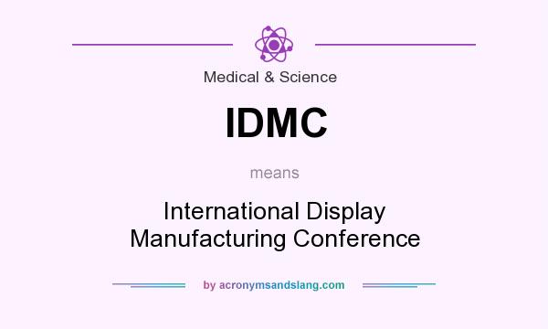 What does IDMC mean? It stands for International Display Manufacturing Conference