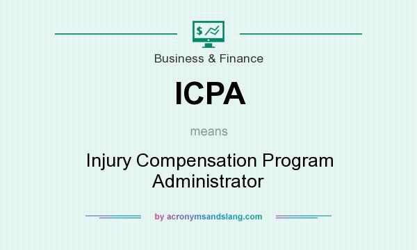 What does ICPA mean? It stands for Injury Compensation Program Administrator