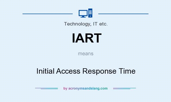 What does IART mean? It stands for Initial Access Response Time