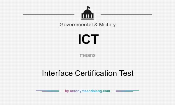 What does ICT mean? It stands for Interface Certification Test