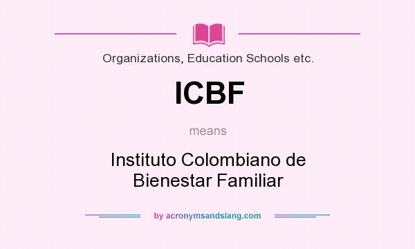 What does ICBF mean? It stands for Instituto Colombiano de Bienestar Familiar