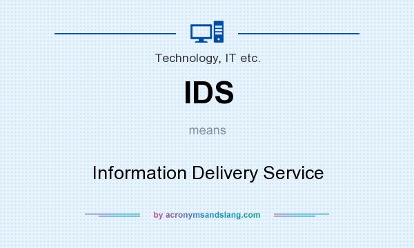 What does IDS mean? It stands for Information Delivery Service