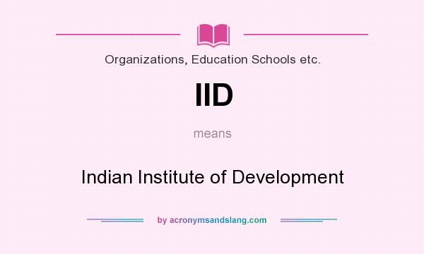 What does IID mean? It stands for Indian Institute of Development
