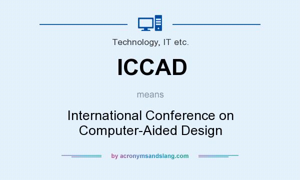 What does ICCAD mean? It stands for International Conference on Computer-Aided Design