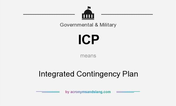 What does ICP mean? It stands for Integrated Contingency Plan