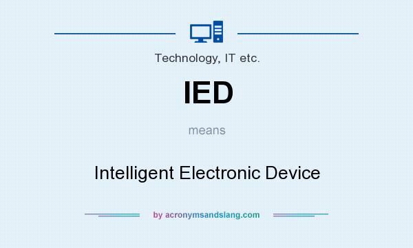 What does IED mean? It stands for Intelligent Electronic Device