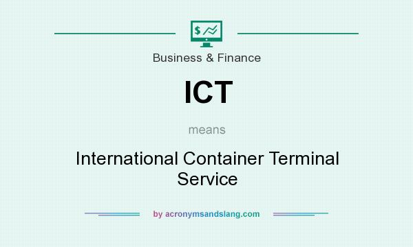 What does ICT mean? It stands for International Container Terminal Service