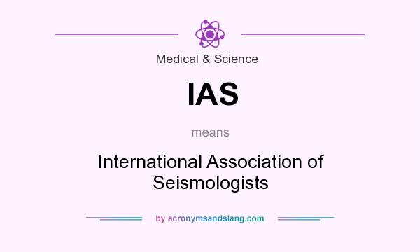 What does IAS mean? It stands for International Association of Seismologists