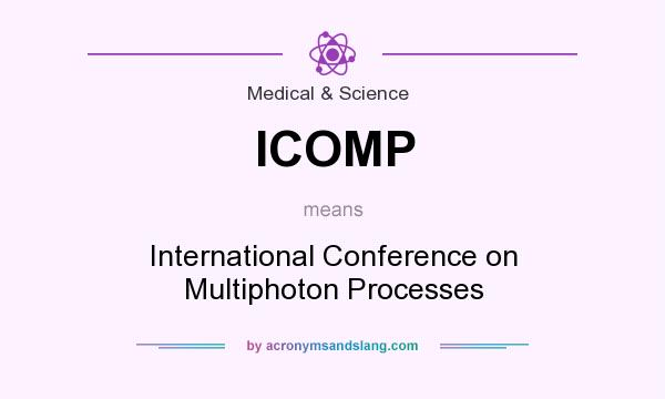 What does ICOMP mean? It stands for International Conference on Multiphoton Processes