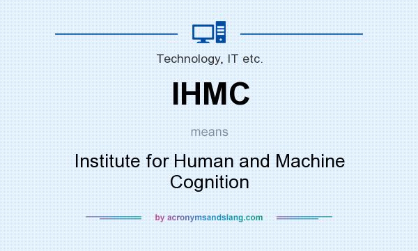 What does IHMC mean? It stands for Institute for Human and Machine Cognition