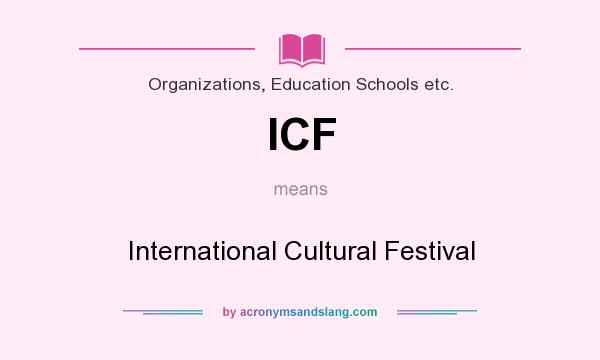 What does ICF mean? It stands for International Cultural Festival