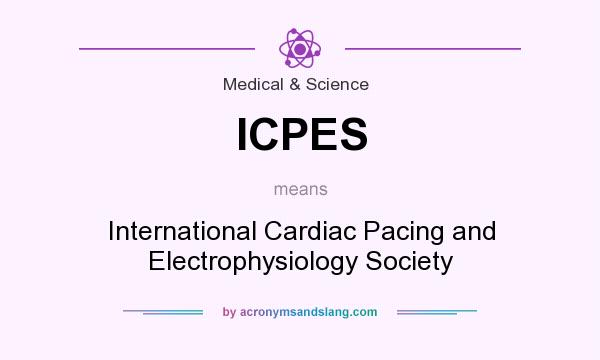 What does ICPES mean? It stands for International Cardiac Pacing and Electrophysiology Society