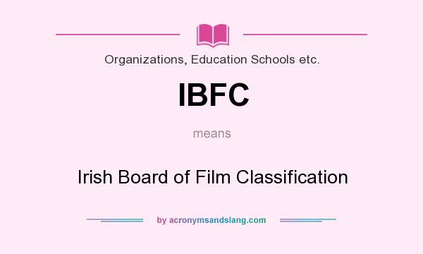 What does IBFC mean? It stands for Irish Board of Film Classification