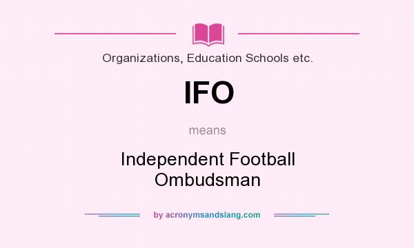 What does IFO mean? It stands for Independent Football Ombudsman