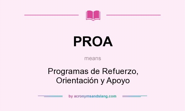 What does PROA mean? It stands for Programas de Refuerzo, Orientación y Apoyo