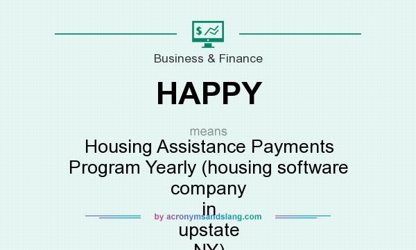 What does HAPPY mean? It stands for Housing Assistance Payments Program Yearly (housing software company in upstate NY)