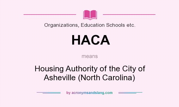 What does HACA mean? It stands for Housing Authority of the City of Asheville (North Carolina)