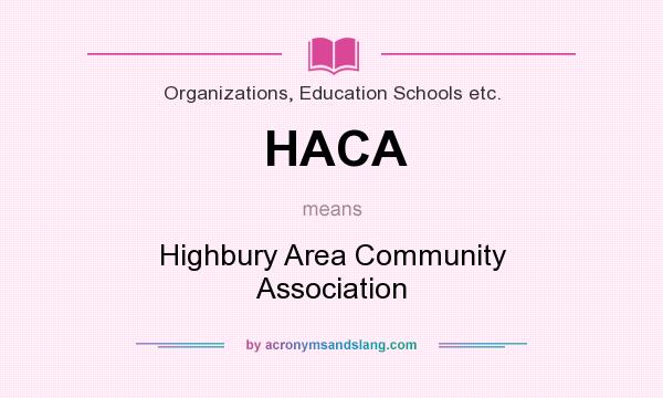 What does HACA mean? It stands for Highbury Area Community Association