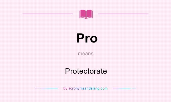 What does Pro mean? It stands for Protectorate