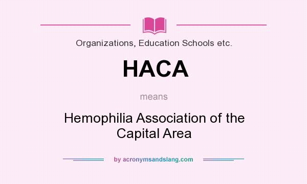 What does HACA mean? It stands for Hemophilia Association of the Capital Area