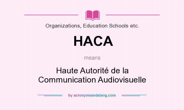 What does HACA mean? It stands for Haute Autorité de la Communication Audiovisuelle