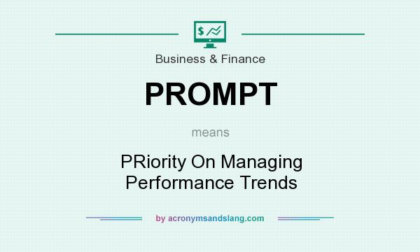 What does PROMPT mean? It stands for PRiority On Managing Performance Trends