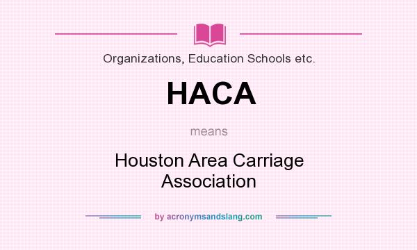 What does HACA mean? It stands for Houston Area Carriage Association