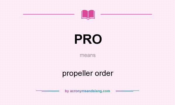 What does PRO mean? It stands for propeller order