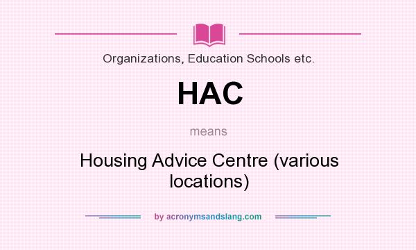 What does HAC mean? It stands for Housing Advice Centre (various locations)