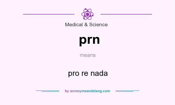 What does prn mean? It stands for pro re nada