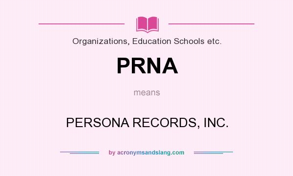 What does PRNA mean? It stands for PERSONA RECORDS, INC.