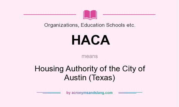 What does HACA mean? It stands for Housing Authority of the City of Austin (Texas)
