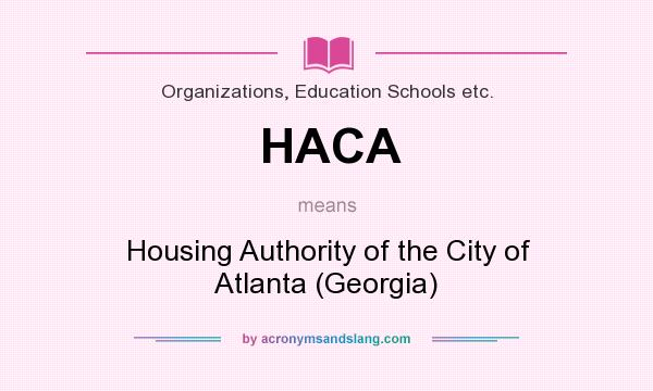 What does HACA mean? It stands for Housing Authority of the City of Atlanta (Georgia)