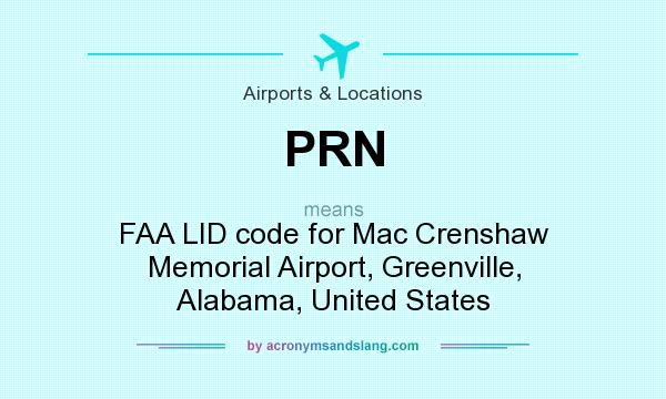 What does PRN mean? It stands for FAA LID code for Mac Crenshaw Memorial Airport, Greenville, Alabama, United States